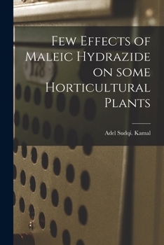 Paperback Few Effects of Maleic Hydrazide on Some Horticultural Plants Book