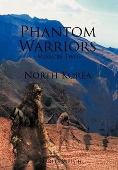 Phantom Warriors--Mission Two--North Korea: North Korea - Book #2 of the Phantom Warriors