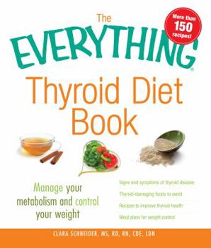 Paperback The Everything Thyroid Diet Book: Manage Your Metabolism and Control Your Weight Book