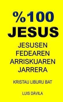 %100 Jesus: Jesusen Fedearen Arriskuaren Jarrera