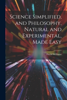 Paperback Science Simplified, and Philosophy, Natural and Experimental, Made Easy Book