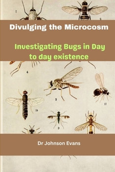 Paperback Divulging the Microcosm: Investigating Bugs in Day to day existence Book