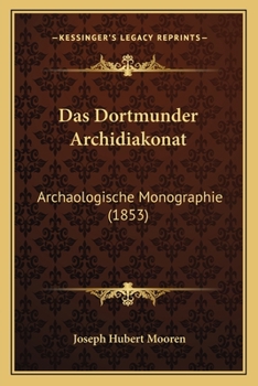 Paperback Das Dortmunder Archidiakonat: Archaologische Monographie (1853) [German] Book