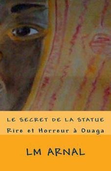 Paperback Le Secret de la Statue: Horreur à Ouaga [French] Book