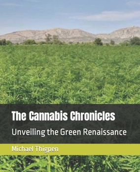Paperback The Cannabis Chronicles: Unveiling the Green Renaissance Book
