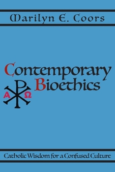 Paperback Contemporary Bioethics: Catholic Wisdom for a Confused Culture Book