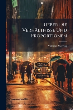 Paperback Ueber Die Verhältnisse Und Proportionen: Nebst Ihrer Anwendung Auf Das Geschäftsleben... [German] Book