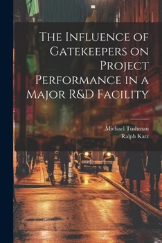 Paperback The Influence of Gatekeepers on Project Performance in a Major R&D Facility Book