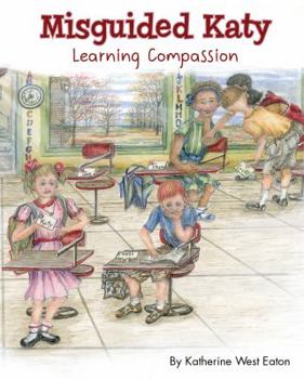 Hardcover Misguided Katy: Learning Compassion Book