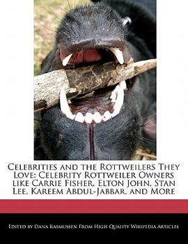 Celebrities and the Rottweilers They Love : Celebrity Rottweiler Owners like Carrie Fisher, Elton John, Stan Lee, Kareem Abdul-Jabbar, and More