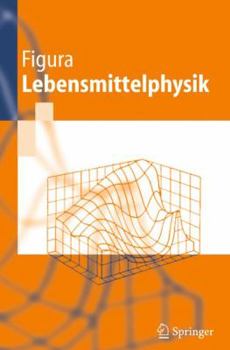 Paperback Lebensmittelphysik: Physikalische Kenngrößen - Messung Und Anwendung [German] Book