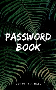 Paperback Password Book: Keep your usernames, social info, passwords, web addresses and security question in one. So easy & organized Book