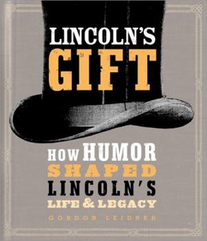 Hardcover Lincoln's Gift: How Humor Shaped Lincoln's Life and Legacy Book