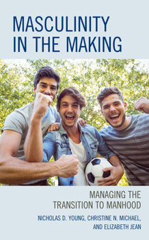 Paperback Masculinity in the Making: Managing the Transition to Manhood Book