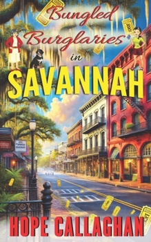 Bungled Burglaries: A Made in Savannah Cozy Mystery Novel (Made in Savannah Mystery Series)