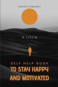 Paperback A Little Self Help Book to Stay Happy and Motivated Book