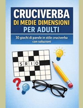 Cruciverba di medie dimensioni Per adulti: 30 giochi di parole in stile cruciverba con soluzioni (Italian Edition)
