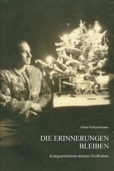 Paperback Die Erinnerungen bleiben: Kriegserlebnisse meines Großvaters [German] Book