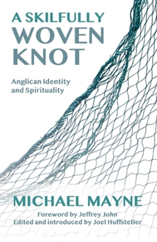 Paperback A Skilfully Woven Knot: Anglican Identity and Spirituality Book