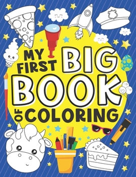 Paperback My First Big Book of Coloring: 50 Fun and Easy Large Coloring Pages for Toddlers Book