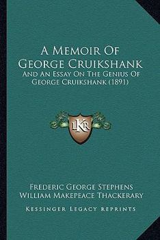 A Memoir Of George Cruikshank: And An Essay On The Genius Of George Cruikshank
