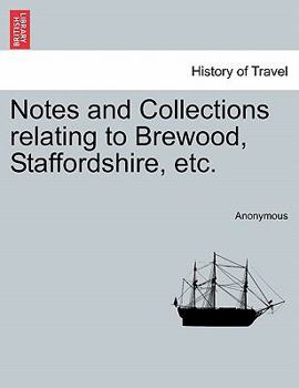 Paperback Notes and Collections Relating to Brewood, Staffordshire, Etc. Book