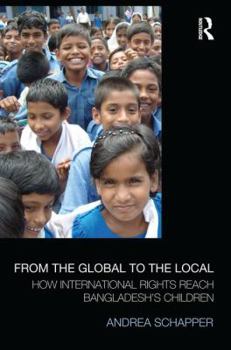 Paperback From the Global to the Local: How International Rights Reach Bangladesh's Children Book