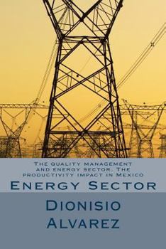 Paperback The quality management and energy sector. The productivity impact in Mexico: Energy Sector [Spanish] Book