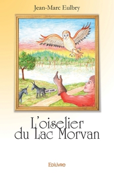 L'Oiselier du lac Morvan: Recueil de nouvelles (French Edition)