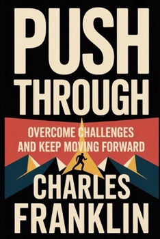 Paperback Push Through: Overcome Challenges and Keep Moving Forward Book