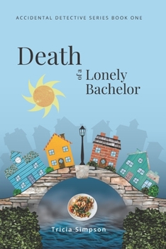 Paperback Death of a Lonely Bachelor: Accidental Detectives Book 1 Book