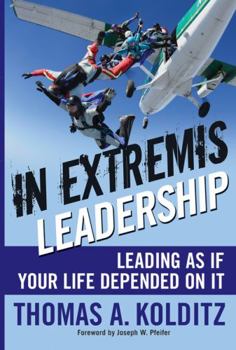 Hardcover In Extremis Leadership: Leading as If Your Life Depended on It Book