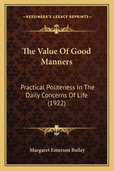 The Value of Good Manners: Practical Politeness in the Daily Concerns of Life