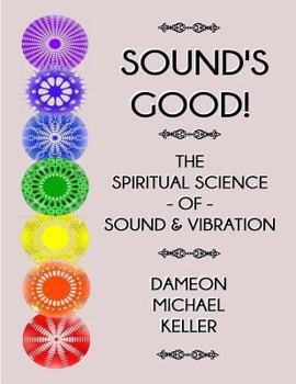 Paperback Sound's Good! The Spiritual Science of Sound & Vibration, Vol. I Book