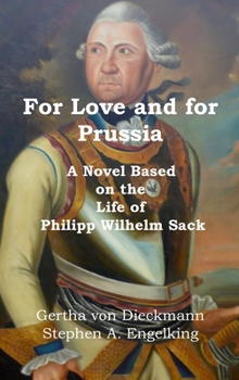 Hardcover For Love and for Prussia: A Novel based on the Life of Philipp Wilhelm Sack Book