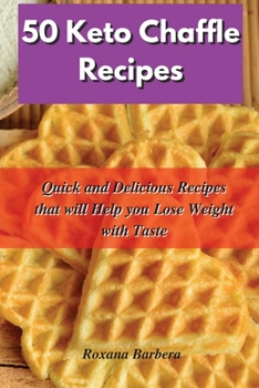 Paperback 50 Keto Chaffle Recipes: Quick and Delicious Recipes that will Help you Lose Weight with Taste Book