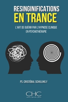 Paperback Resignifications en transe: L'art de guérir par l'hypnose clinique [French] Book