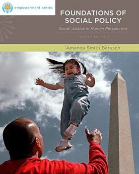 Hardcover Foundations of Social Policy: Social Justice in Human Perspective (Brooks/Cole Empowerment Series) (SW 323K Social Welfare Programs, Policies, and Issues) Book