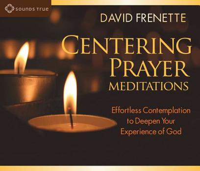 Audio CD Centering Prayer Meditations: Effortless Contemplation to Deepen Your Experience of God Book