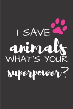 Paperback I save animals what's your superpower: Veterinarian Notebook journal Diary Cute funny blank lined notebook Gift for women dog lover cat owners vet deg Book