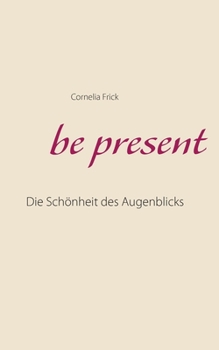 Paperback be present: Die Schönheit des Augenblicks [German] Book