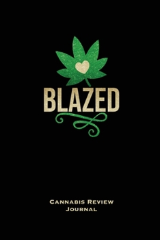 Paperback Blazed, Cannabis Review Journal: Marijuana Logbook, With Prompts, Weed Strain Log, Notebook, Blank Lined Writing Notes, Book, Gift, Diary Book