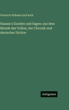 Nassau's Kunden und Sagen: aus dem Munde des Volkes, der Chronik und deutscher Dichter