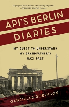 Paperback Api's Berlin Diaries: My Quest to Understand My Grandfather's Nazi Past Book