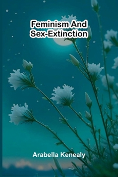 Paperback Feminism and Sex-Extinction Book