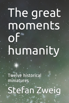 Paperback The great moments of humanity: Twelve historical miniatures Book