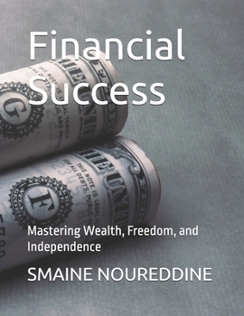 Paperback Financial Success: Mastering Wealth, Freedom, and Independence Book