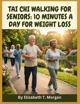 Tai Chi Walking for Seniors: 10 Minutes a Day for Weight Loss