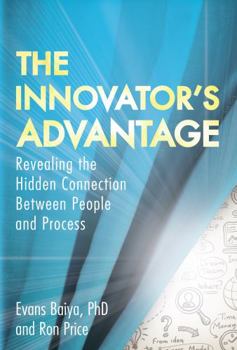 Hardcover The Innovator's Advantage: Revealing the Hidden Connection Between People and Process Book