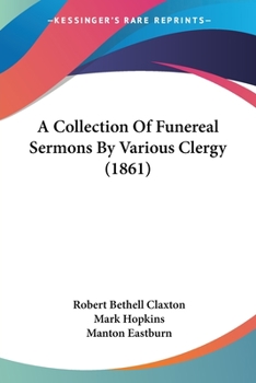 A Collection Of Funereal Sermons By Various Clergy